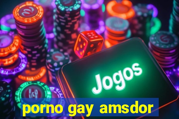 porno gay amsdor